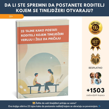 Najprodavaniji vodič: 23 tajne kako postati roditelj kojem tinejdžeri veruju i žele da pričaju + BONUS